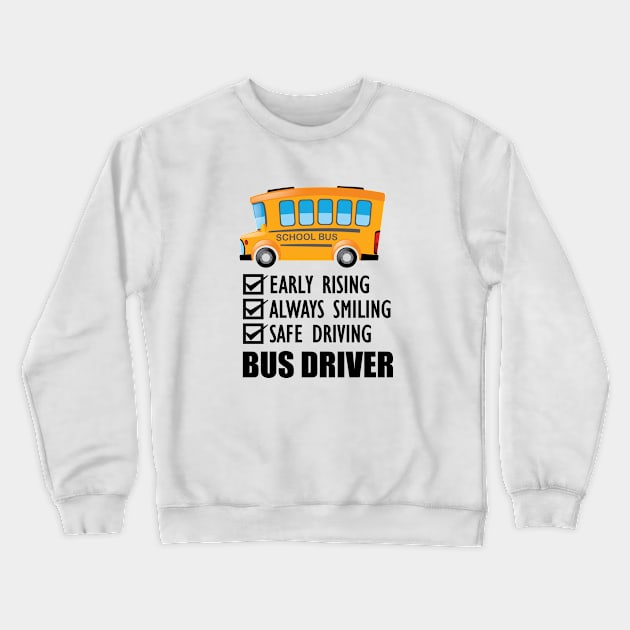 School Bus Driver - Early Rising  Always smiling safe driving Crewneck Sweatshirt by KC Happy Shop